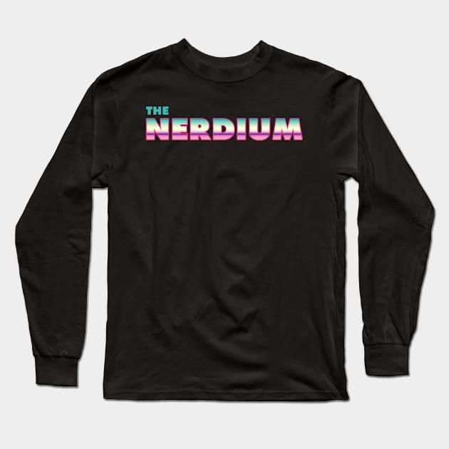 The Nerdium (Get Nerdized) Long Sleeve T-Shirt by The B-Side Shop